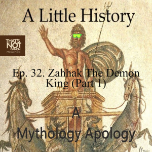 Ep. 32. Zahhak The Demon King (Part 1)