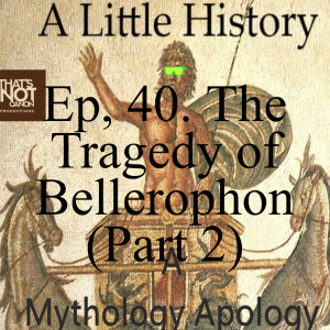 Ep. 40. The Tragedy of Bellerophon (Part 2)