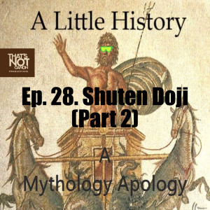Ep. 28. Shuten Doji (Part 2)