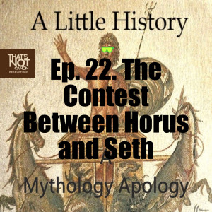 Ep. 22. The Contest Between Horus and Seth