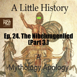 Ep. 24. The Nibelungenlied (Part 3.)