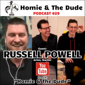 Homie & The Dude #29 - Russell Powell @pangaeanstudios