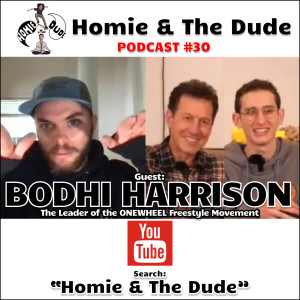 Homie & The Dude #30 - Bodhi Harrison