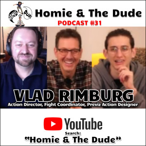 Homie & The Dude #31 - Vlad Rimburg (Stunt Director/Action Director)