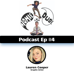 Homie & The Dude #4 - Lauren Cooper