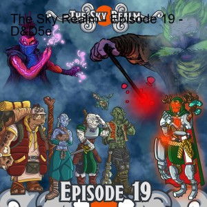 The Sky Realm - Episode 19 - DnD5e