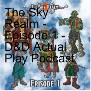 The Sky Realm - Episode 1 - DnD5e