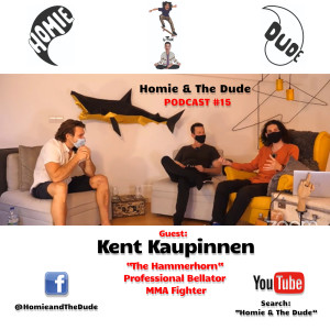 Homie & The Dude #15 - Kent Kauppinen