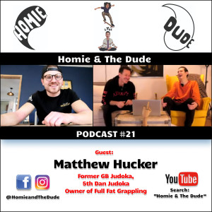 Homie & The Dude #21 - Matthew Hucker