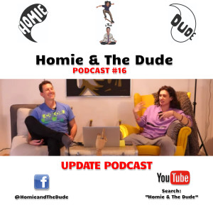 Homie & The Dude #16 - Update Podcast