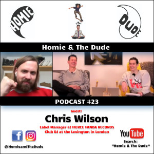 Homie & The Dude #23 - Chris Wilson