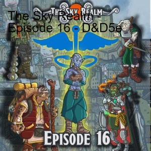 The Sky Realm - Episode 16 - D&D5e