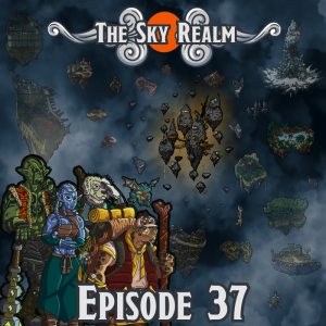 The Sky Realm - Episode 37 - DnD5e