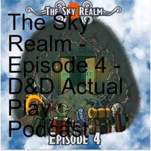 The Sky Realm - Episode 4 - DnD5e