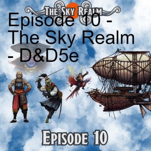 The Sky Realm - Episode 10 - DnD5e