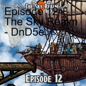 The Sky Realm - Episode 12 - DnD5e