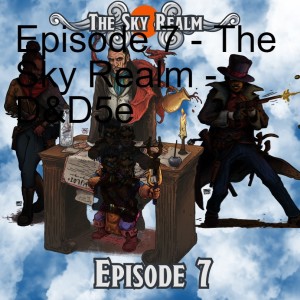 The Sky Realm - Episode 7 - DnD5e