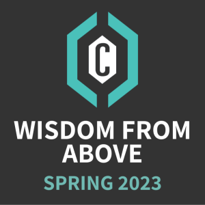 Spring 2023 • Wisdom from Above: Part 1 • Seniors