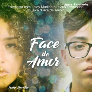 Entrevista com Leidy Murilho e Lucas Fernandes, musica ”Face de Amor”