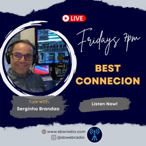 #001 Best Connection with Serginho Brandao - SBW Radio Miami