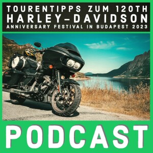 Erste Tourentipps zum 120th Harley-Davidson Anniversary Festival in Budapest 2023