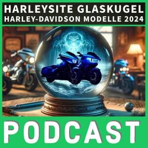 Harleysite Glaskugel | Harley-Davidson Modelle 2024