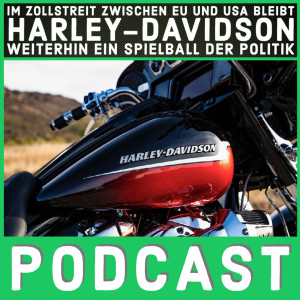 Im Zollstreit zwischen EU und USA bleibt Harley-Davidson weiterhin ein Spielball der Politik