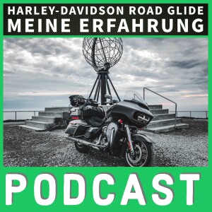Harley-Davidson Road Glide - Meine Erfahrungen