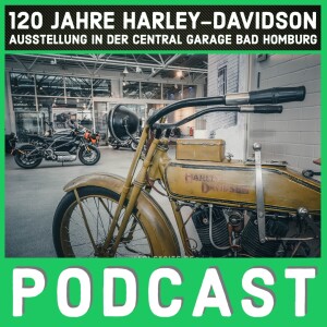 120 Jahre Harley-Davidson Ausstellung in der Central Garage Bad Homburg