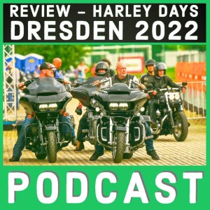 PODCAST - Review - Harley Days Dresden 2022