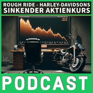 Podcast - Rough Ride: Harley-Davidson’s sinkender Aktienkurs und die Suche nach Stabilität