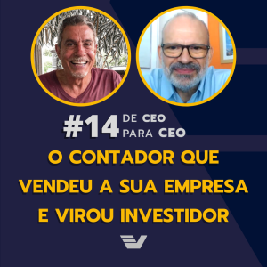 O Contador que vendeu a sua empresa e virou investidor | De CEO para CEO #14