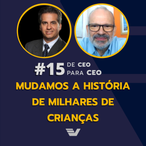Mudamos a história de milhares de crianças | De CEO para CEO #15