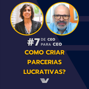 Como criar parcerias lucrativas? | De CEO para CEO #7