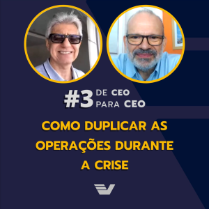 Como duplicar as operações durante a crise, com Hertzel Bennesby - DE CEO PARA CEO #3