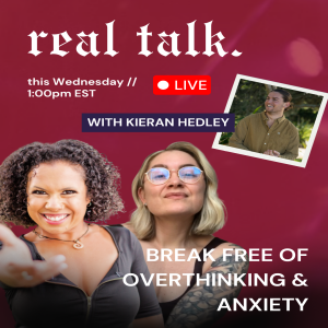 S2 EP9 - Real Talk "Break Free Of Overthinking & Anxiety" ft. Anxiety Coach Kieran Hedley