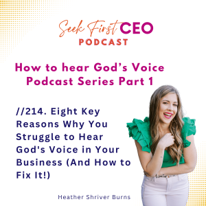 //214. Eight Reasons Why You Struggle to Hear God's Voice in Your Business and How to Fix It! [How to Hear from God Series Part 1]