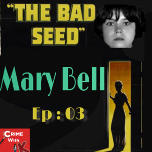 The Bad Seed - Mary Bell