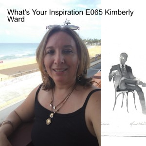 What‘s Your Inspiration E065 Kimberly Ward