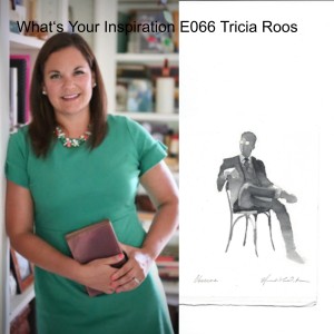 What‘s Your Inspiration E066 Tricia Roos