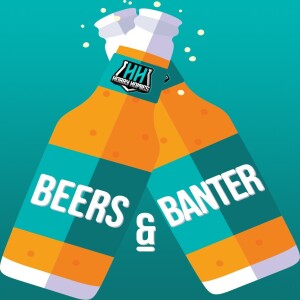 Beers and Banter: Episode 20
