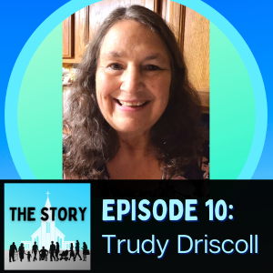 Ep. 10: Trudy Driscoll