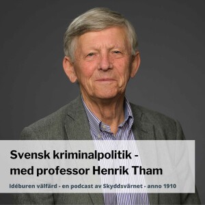 Svensk kriminalpolitik - med professor Henrik Tham