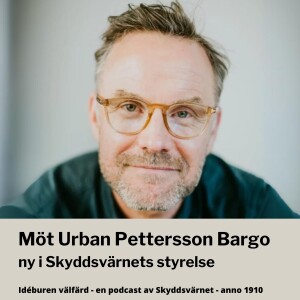 Möt Urban Pettersson Bargo - ny i Skyddsvärnets styrelse