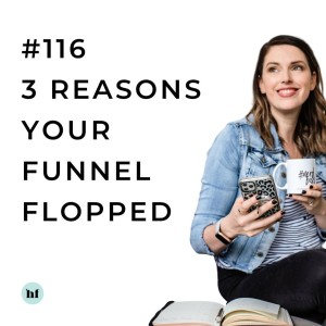 #116 - 3 Reasons Your Funnel Flopped