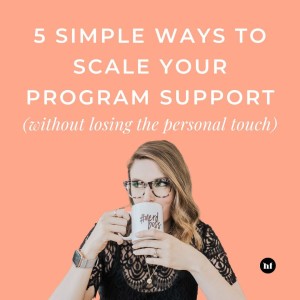 #117 - 5 Simple ways to scale your program support (without losing the personal touch)