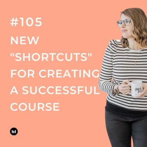 #105 - New ”shortcuts” for creating a successful course