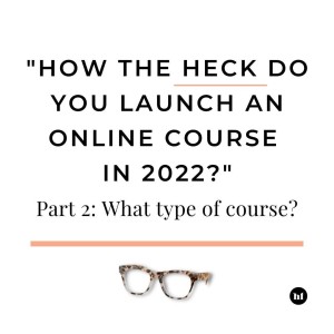 #99 - ”How the heck do you launch an online course in 2022” - Part 2