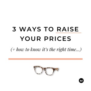 #112 - 3 ways to raise your prices (& how to when it’s the right time…)