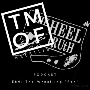 E89: The Wrestling ”Fan” with Ted The Hillbilly Heel of ”The Heel Truth” Podcast